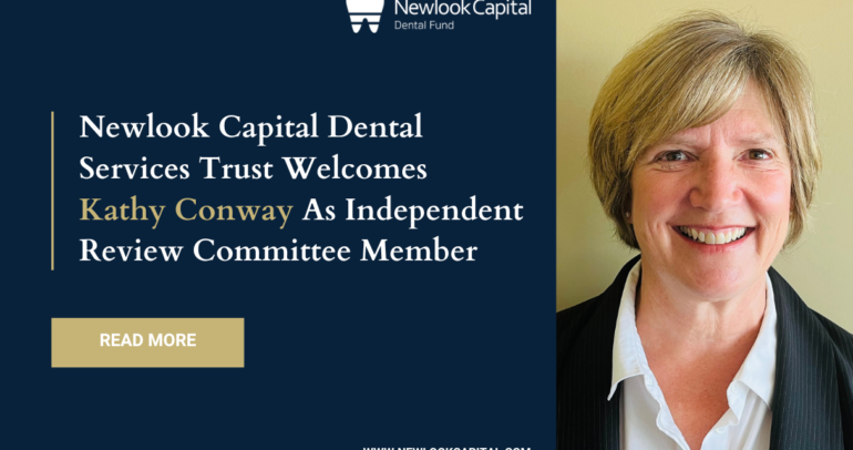 Newlook Capital Dental Services Trust Welcomes Kathy Conway As Independent Review Committee Member