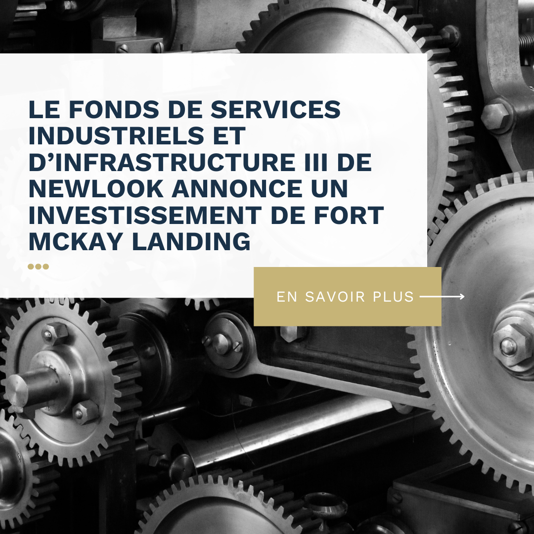 Newlook Industrial and Infrastructure Services Fund III Announces Investment by Fort McKay Landing