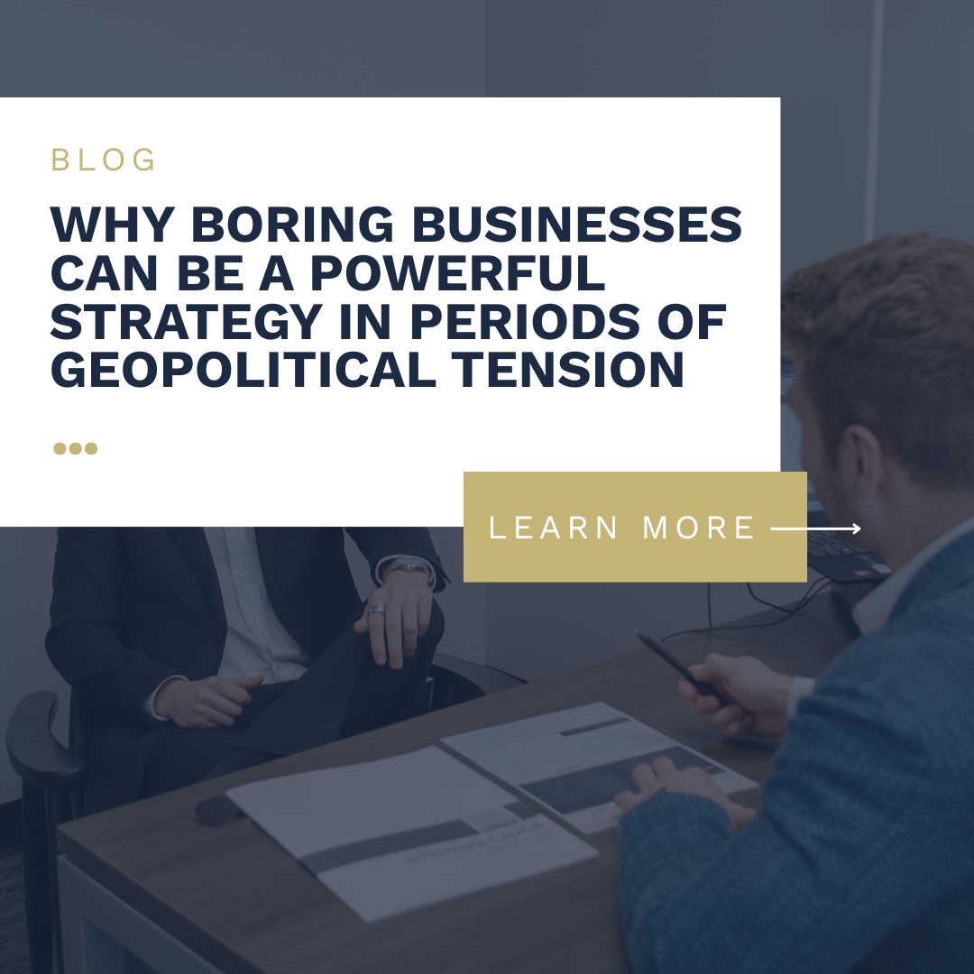 Why Boring Businesses Can Be a Powerful Strategy in Periods of Geopolitical Tension