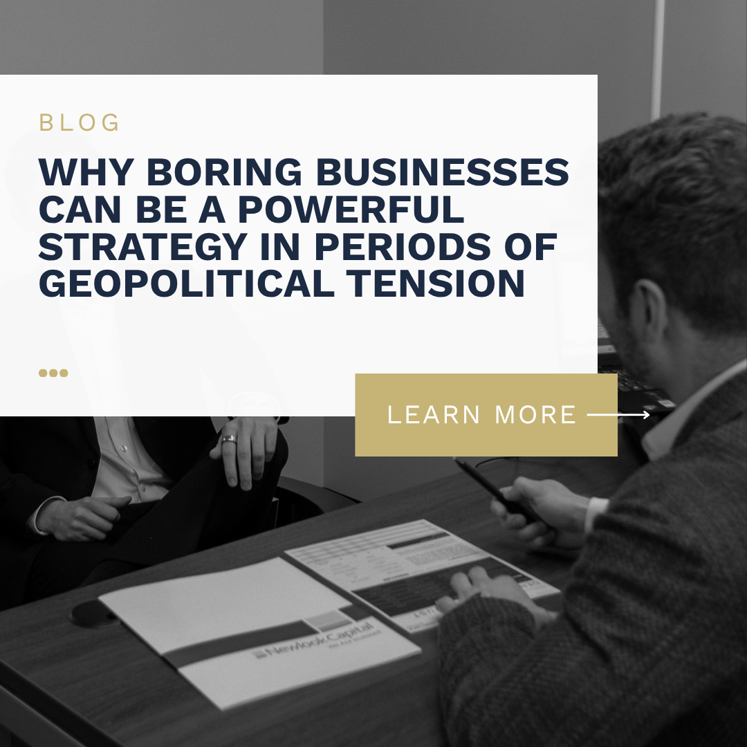 Why Boring Businesses Can Be a Powerful Strategy in Periods of Geopolitical Tension