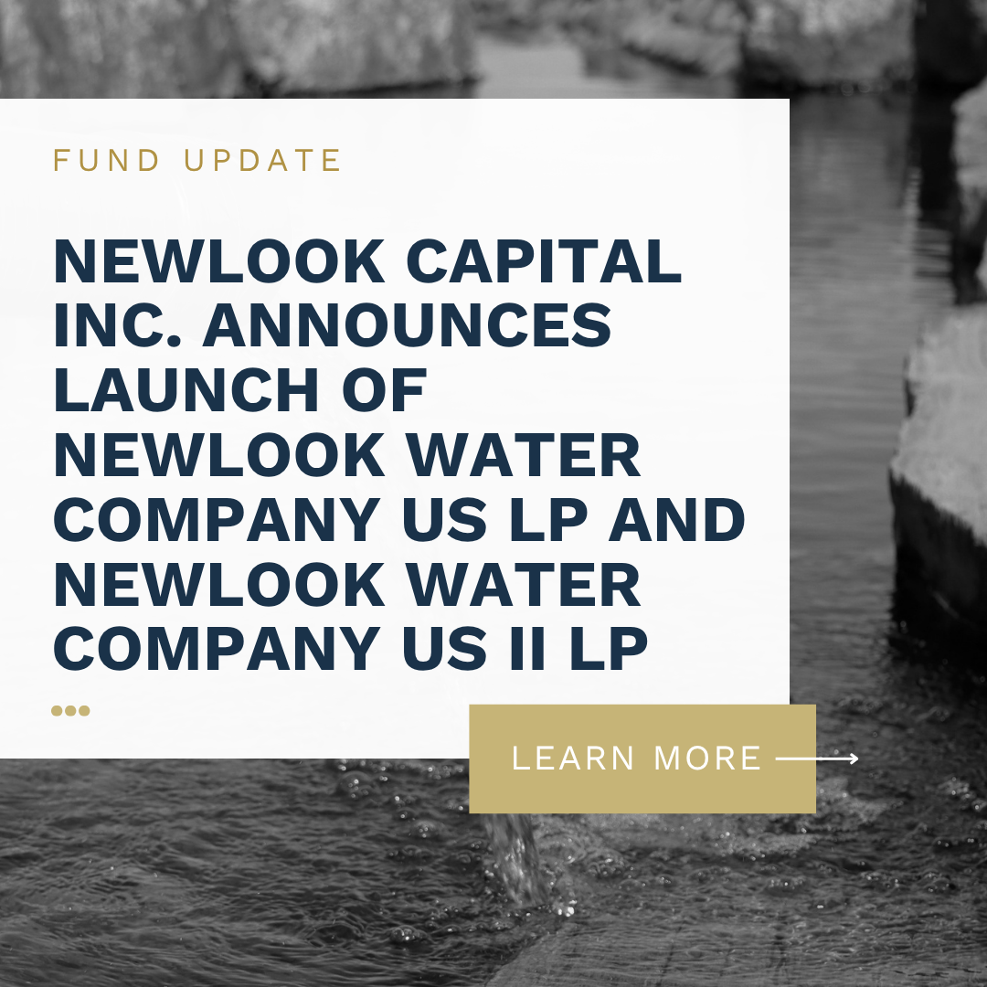Newlook Capital Inc. Announces Launch of Newlook Water Company US LP and Newlook Water Company US II LP